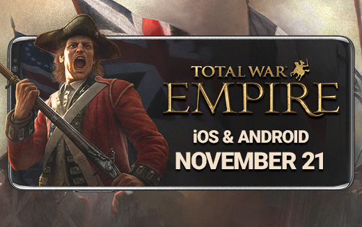 Total War: EMPIRE Makes Landfall on iOS & Android November 21st — Pre-Order Today!