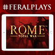 Rome in our hands - #FeralPlays ROME: Total War live on iPad